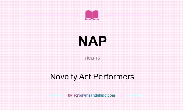 What does NAP mean? It stands for Novelty Act Performers