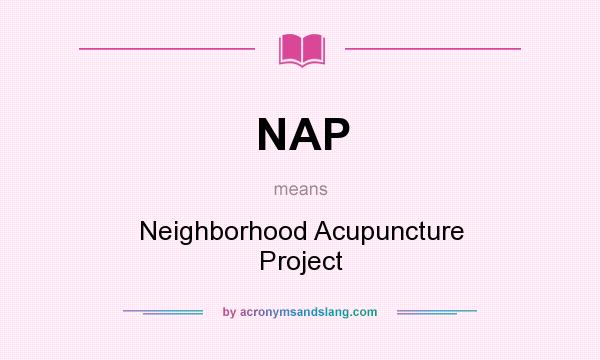 What does NAP mean? It stands for Neighborhood Acupuncture Project