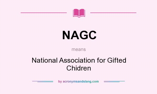 What does NAGC mean? It stands for National Association for Gifted Chidren