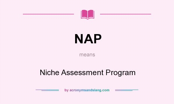What does NAP mean? It stands for Niche Assessment Program
