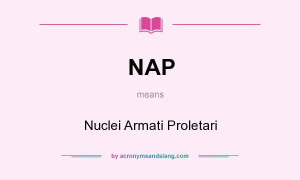 What does NAP mean? It stands for Nuclei Armati Proletari