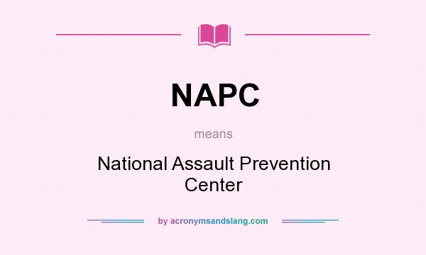 What does NAPC mean? It stands for National Assault Prevention Center