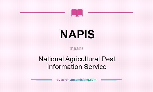 What does NAPIS mean? It stands for National Agricultural Pest Information Service