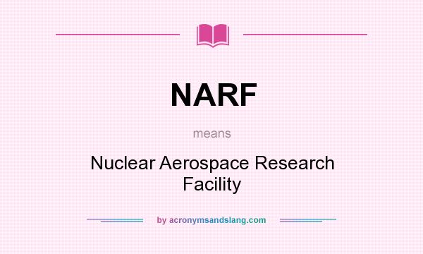 What does NARF mean? It stands for Nuclear Aerospace Research Facility