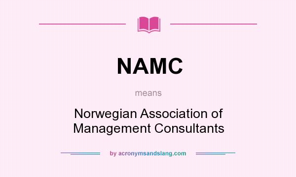 What does NAMC mean? It stands for Norwegian Association of Management Consultants