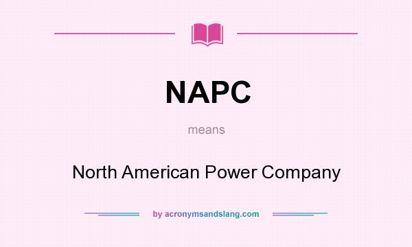 What does NAPC mean? It stands for North American Power Company