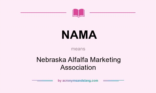 What does NAMA mean? It stands for Nebraska Alfalfa Marketing Association