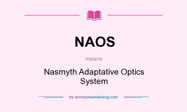 What does NAOS mean? It stands for Nasmyth Adaptative Optics System