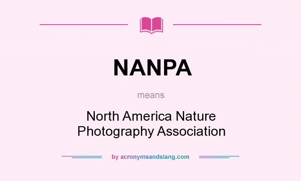 What does NANPA mean? It stands for North America Nature Photography Association