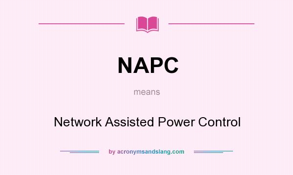 What does NAPC mean? It stands for Network Assisted Power Control