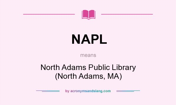 What does NAPL mean? It stands for North Adams Public Library (North Adams, MA)