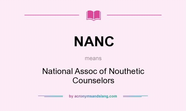 What does NANC mean? It stands for National Assoc of Nouthetic Counselors