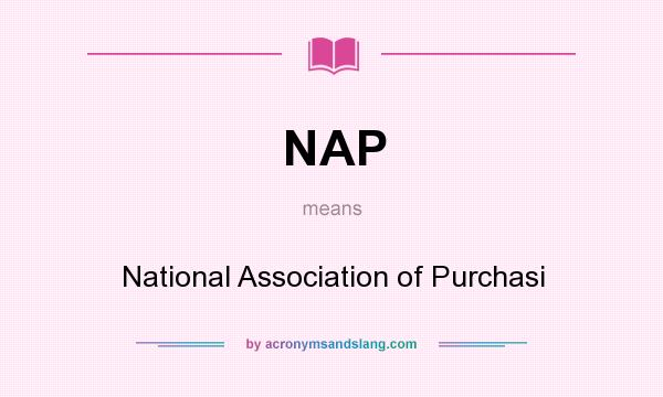 What does NAP mean? It stands for National Association of Purchasi