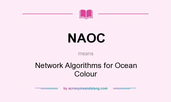 What does NAOC mean? It stands for Network Algorithms for Ocean Colour