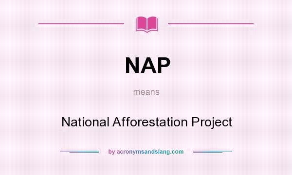 What does NAP mean? It stands for National Afforestation Project