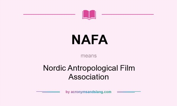 What does NAFA mean? It stands for Nordic Antropological Film Association
