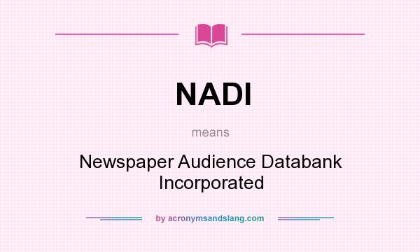 What does NADI mean? It stands for Newspaper Audience Databank Incorporated