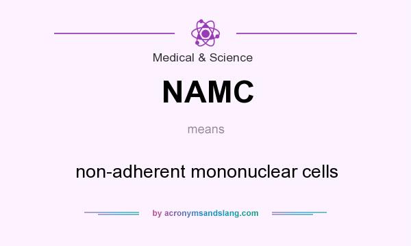 What does NAMC mean? It stands for non-adherent mononuclear cells