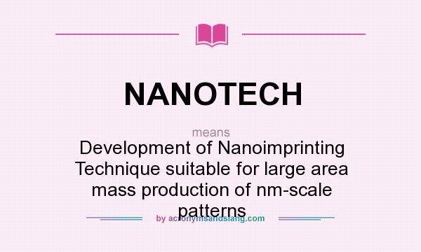 What does NANOTECH mean? It stands for Development of Nanoimprinting Technique suitable for large area mass production of nm-scale patterns