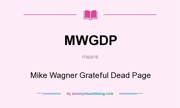 What does MWGDP mean? It stands for Mike Wagner Grateful Dead Page