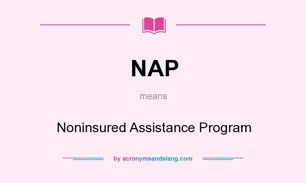 What does NAP mean? It stands for Noninsured Assistance Program