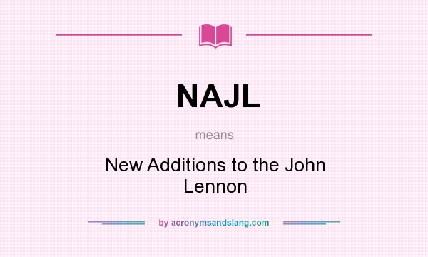 What does NAJL mean? It stands for New Additions to the John Lennon