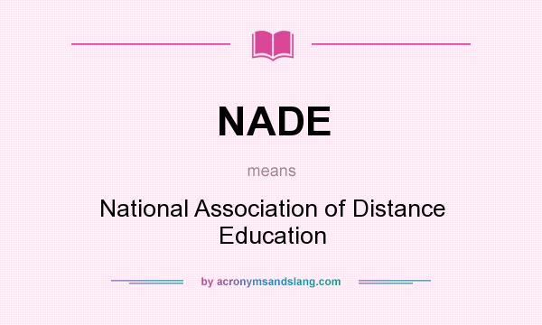 What does NADE mean? It stands for National Association of Distance Education