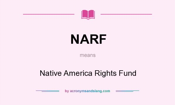 What does NARF mean? It stands for Native America Rights Fund