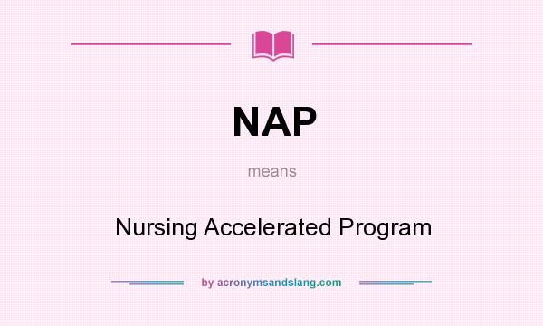 What does NAP mean? It stands for Nursing Accelerated Program