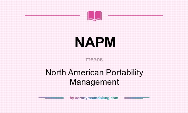 What does NAPM mean? It stands for North American Portability Management