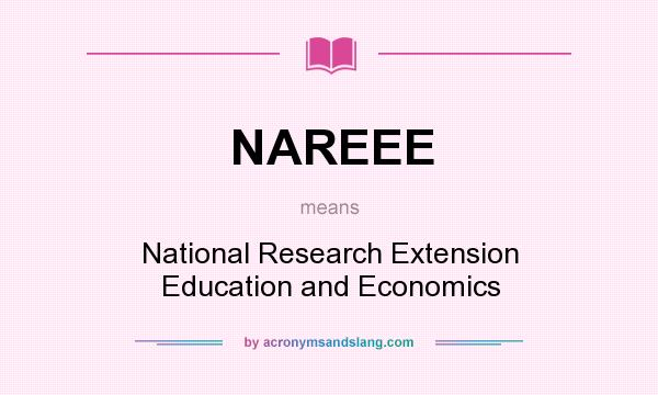 What does NAREEE mean? It stands for National Research Extension Education and Economics
