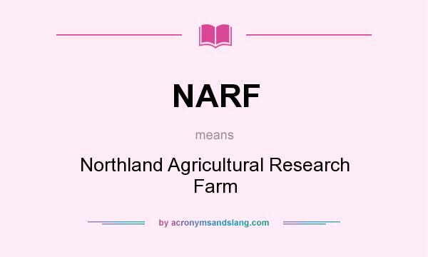 What does NARF mean? It stands for Northland Agricultural Research Farm