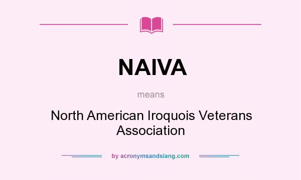 What does NAIVA mean? It stands for North American Iroquois Veterans Association