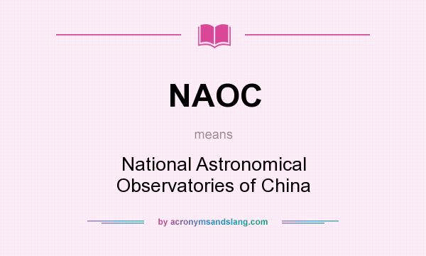 What does NAOC mean? It stands for National Astronomical Observatories of China