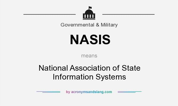 What does NASIS mean? It stands for National Association of State Information Systems