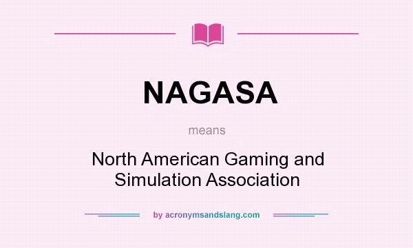 What does NAGASA mean? It stands for North American Gaming and Simulation Association