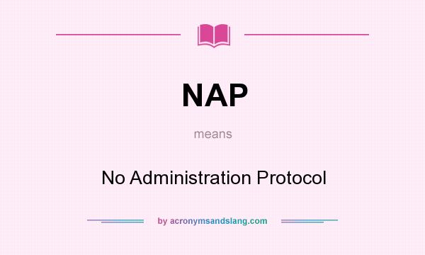 What does NAP mean? It stands for No Administration Protocol
