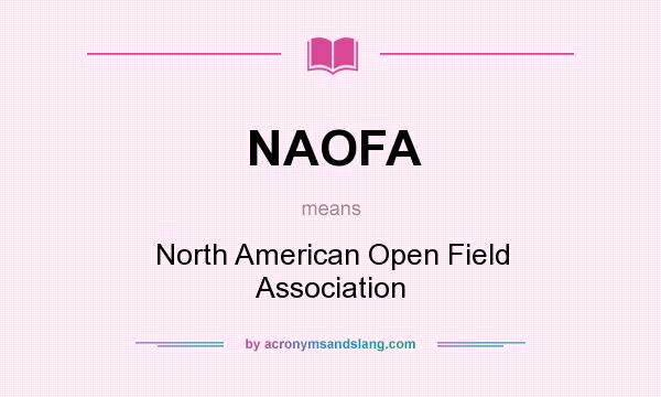 What does NAOFA mean? It stands for North American Open Field Association