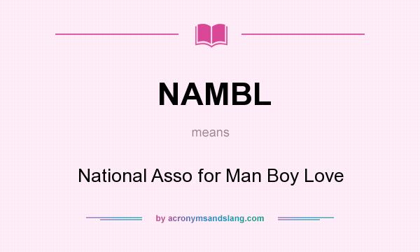 What does NAMBL mean? It stands for National Asso for Man Boy Love