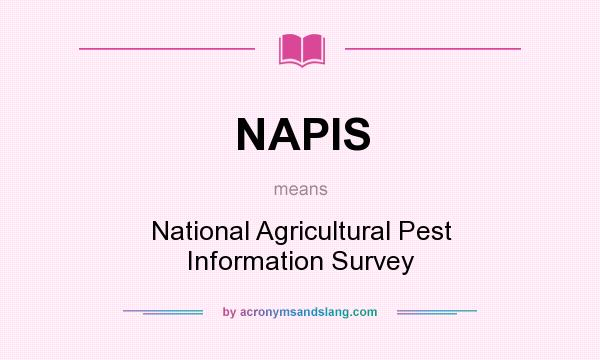 What does NAPIS mean? It stands for National Agricultural Pest Information Survey