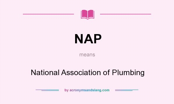 What does NAP mean? It stands for National Association of Plumbing