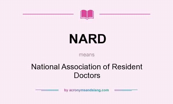 What does NARD mean? It stands for National Association of Resident Doctors