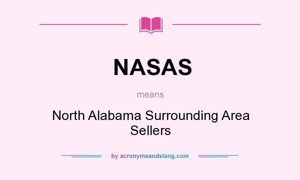 What does NASAS mean? It stands for North Alabama Surrounding Area Sellers