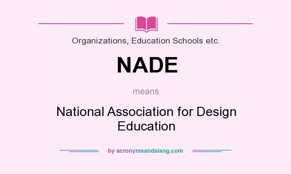 What does NADE mean? It stands for National Association for Design Education
