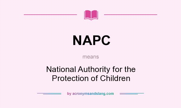 What does NAPC mean? It stands for National Authority for the Protection of Children