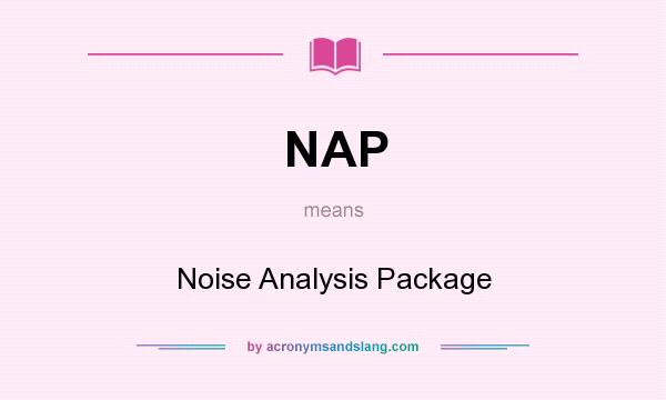 What does NAP mean? It stands for Noise Analysis Package