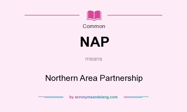 What does NAP mean? It stands for Northern Area Partnership