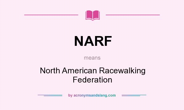 What does NARF mean? It stands for North American Racewalking Federation