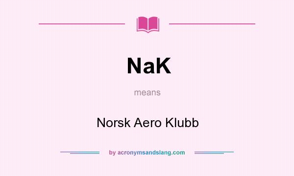 What does NaK mean? It stands for Norsk Aero Klubb