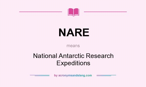 What does NARE mean? It stands for National Antarctic Research Expeditions
